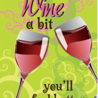 Wine A Bit You'll Feel Better Humor Garden Flag Wine Glasses 12.5' x 18'