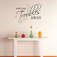 Custom Wall Decal Vinyl Sticker : Soak Your Troubles Image Quote Bedroom Bathroom Living Room Mural : 20 X20'